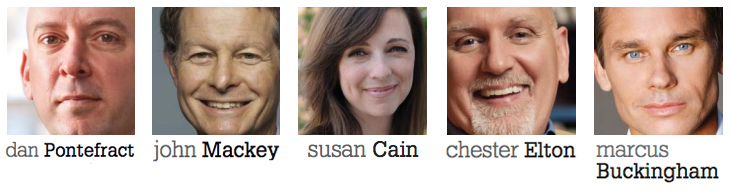 The Speakers at The Art of Leadership Conference in Vancouver - Dan Pontefract (Telus) John Mackey (Whole foods Market) Susan Cain (Quiet) Chester Elton (The Carrot Principle) Marcus Buckingham (First Break all of the Rules)